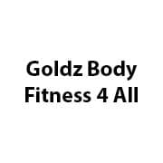 Goldz Body Fitness 4 All