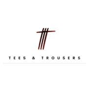 Tees & Trousers