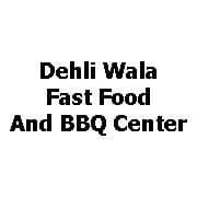 Dehli Wala Fast Food And BBQ Center