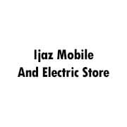 Ijaz Mobile And Electric Store