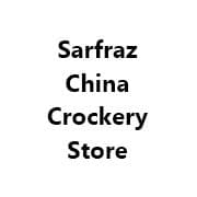 Sarfraz China Crockery Store