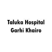 Taluka Hospital Garhi Khairo